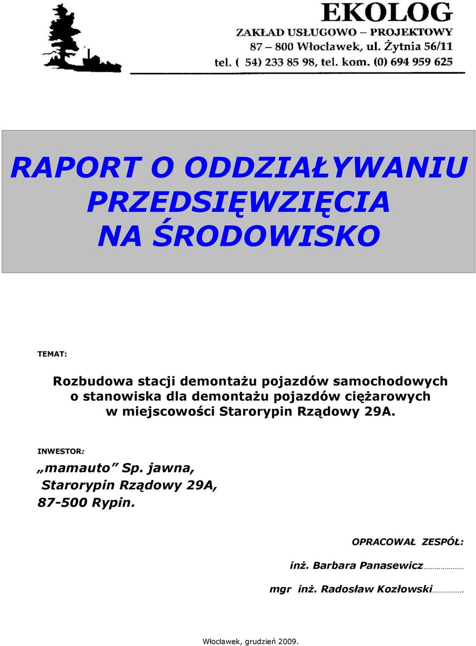 Starorypin Rządowy 29A. INWESTOR: mamauto Sp. jawna, Starorypin Rządowy 29A, 87-500 Rypin.