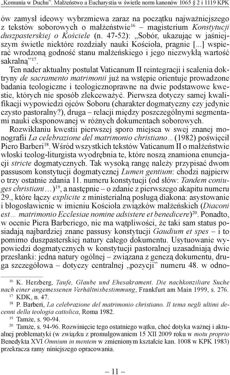duszpasterskiej o Kościele (n. 47-52): Sobór, ukazując w jaśniejszym świetle niektóre rozdziały nauki Kościoła, pragnie [.