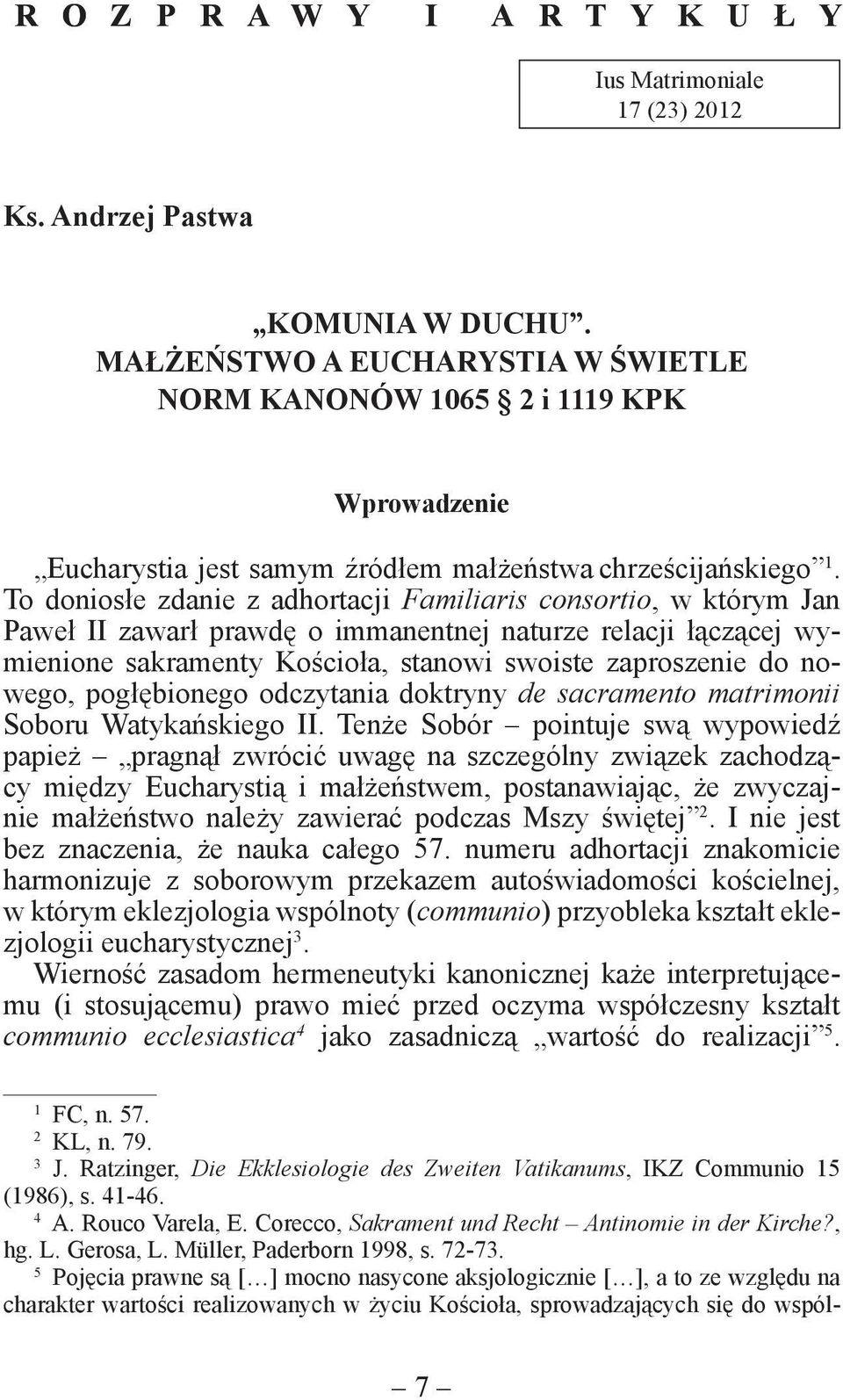 To doniosłe zdanie z adhortacji Familiaris consortio, w którym Jan Paweł II zawarł prawdę o immanentnej naturze relacji łączącej wymienione sakramenty Kościoła, stanowi swoiste zaproszenie do nowego,
