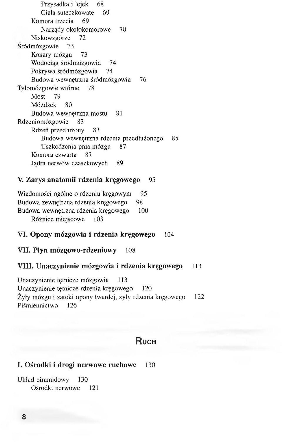 mózgu 87 Komora czwarta 87 Jądra nerwów czaszkowych 89 V.