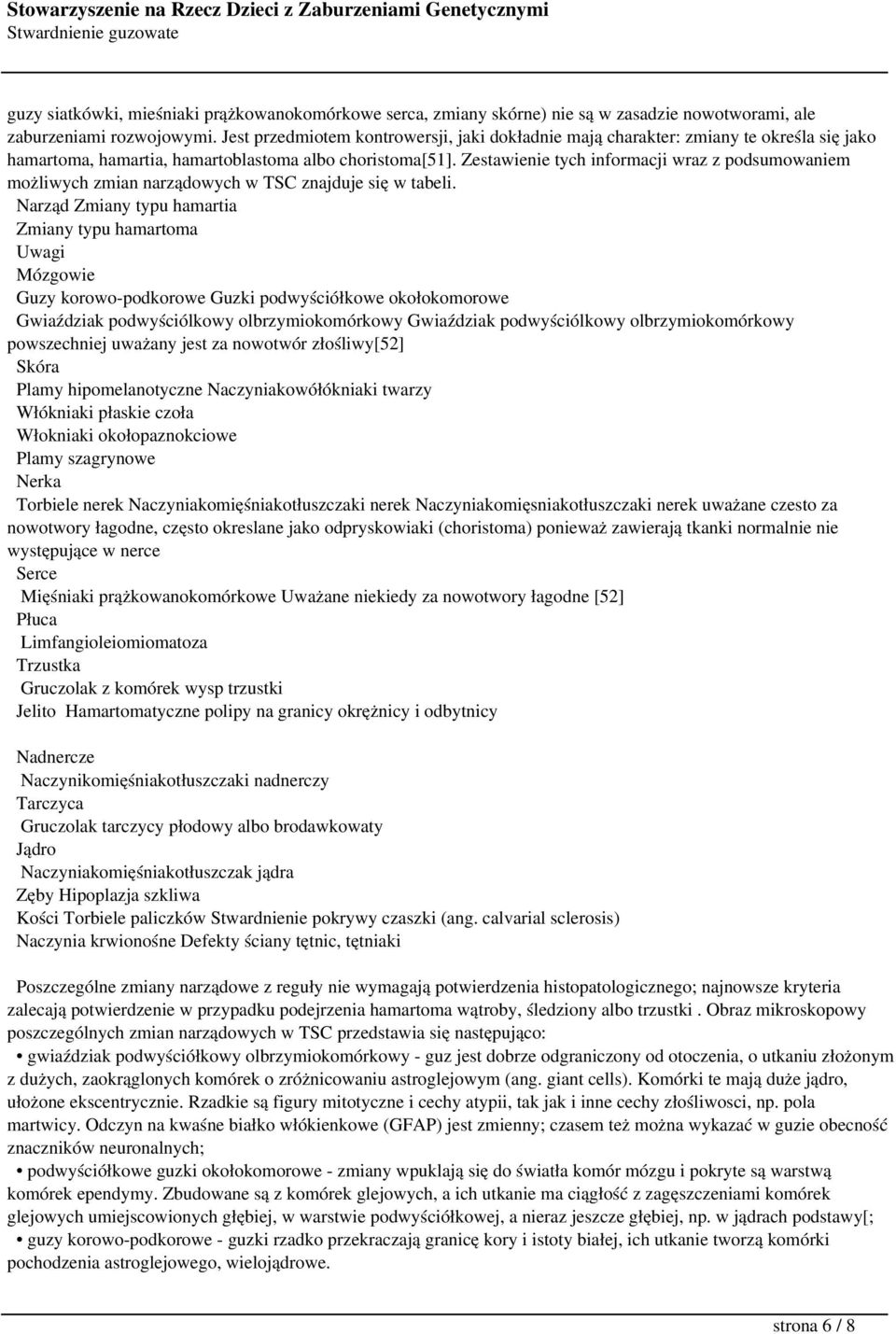 Zestawienie tych informacji wraz z podsumowaniem możliwych zmian narządowych w TSC znajduje się w tabeli.