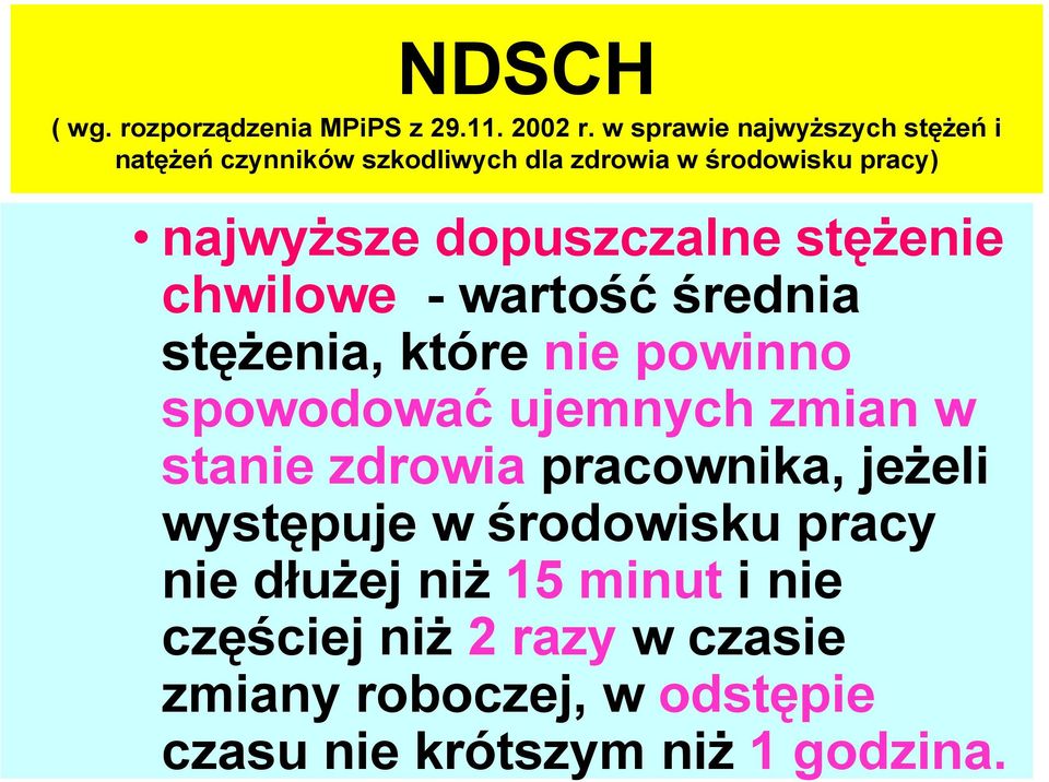 dopuszczalne stężenie chwilowe - wartość średnia stężenia, które nie powinno spowodować ujemnych zmian w