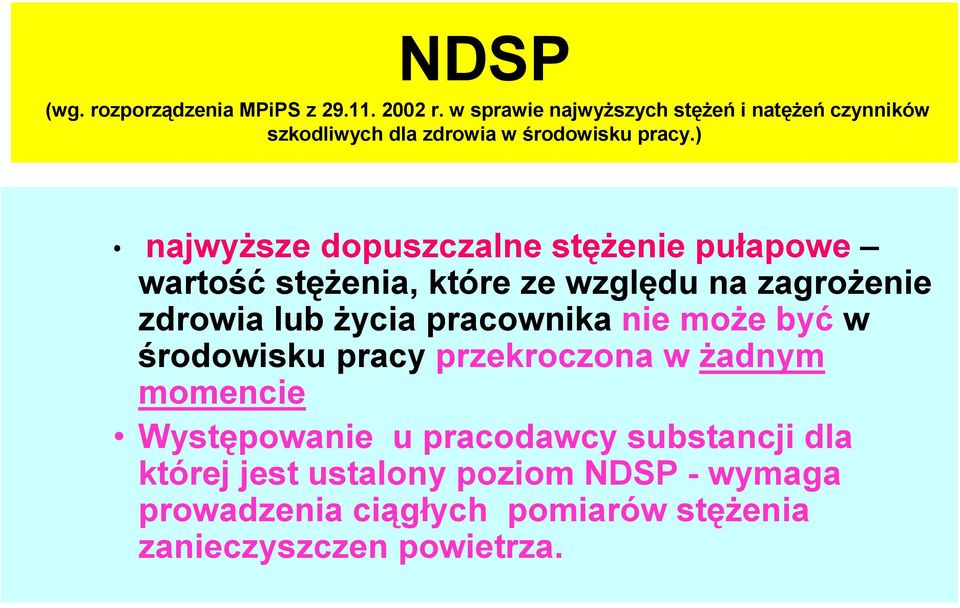 ) najwyższe dopuszczalne stężenie pułapowe wartość stężenia, które ze względu na zagrożenie zdrowia lub życia