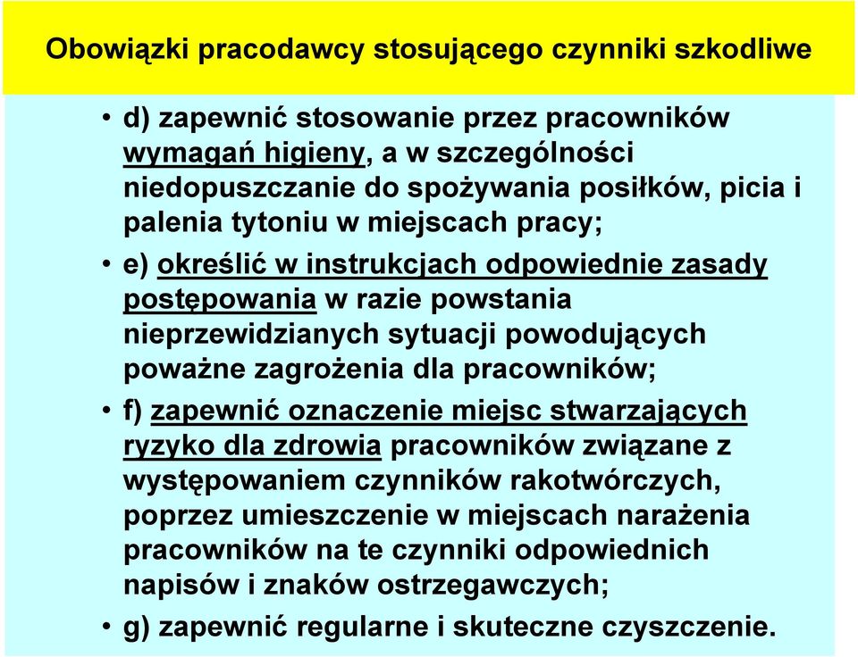 powodujących poważne zagrożenia dla pracowników; f) zapewnić oznaczenie miejsc stwarzających ryzyko dla zdrowia pracowników związane z występowaniem czynników