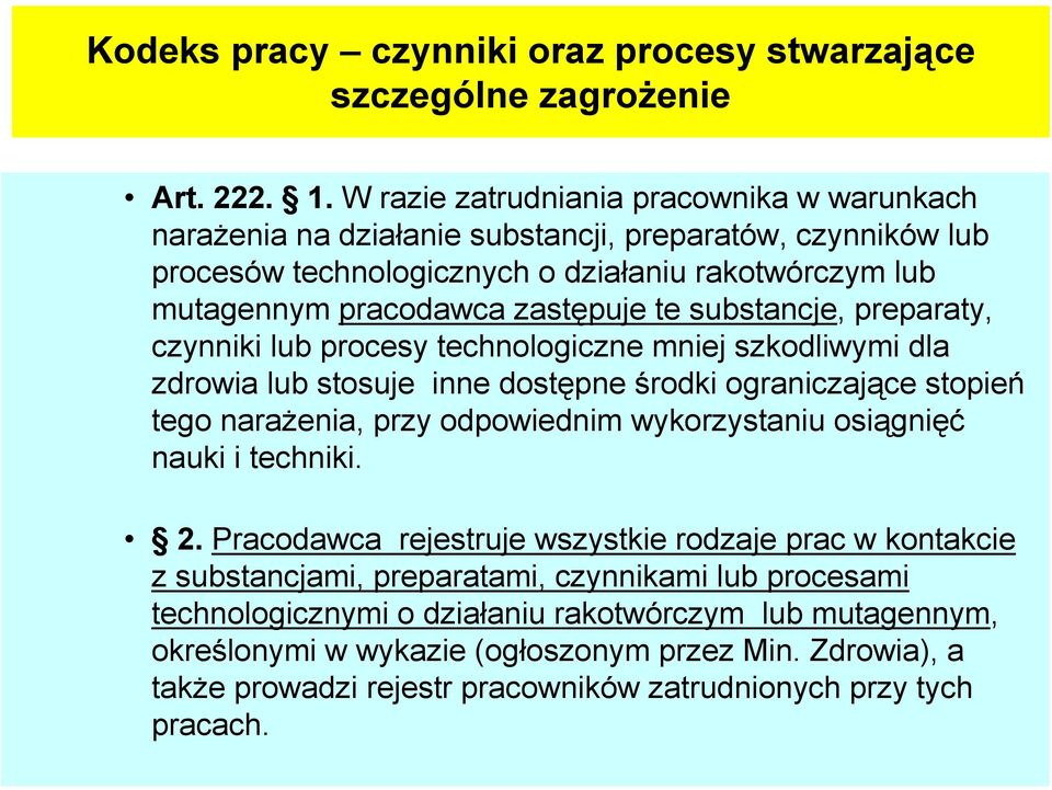 substancje, preparaty, czynniki lub procesy technologiczne mniej szkodliwymi dla zdrowia lub stosuje inne dostępne środki ograniczające stopień tego narażenia, przy odpowiednim wykorzystaniu