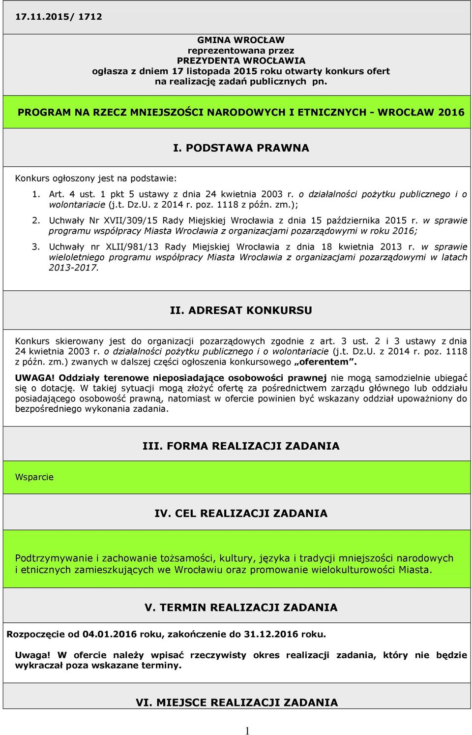 o działalności pożytku publicznego i o wolontariacie (j.t. Dz.U. z 2014 r. poz. 1118 z późn. zm.); 2. Uchwały Nr XVII/309/15 Rady Miejskiej Wrocławia z dnia 15 października 2015 r.