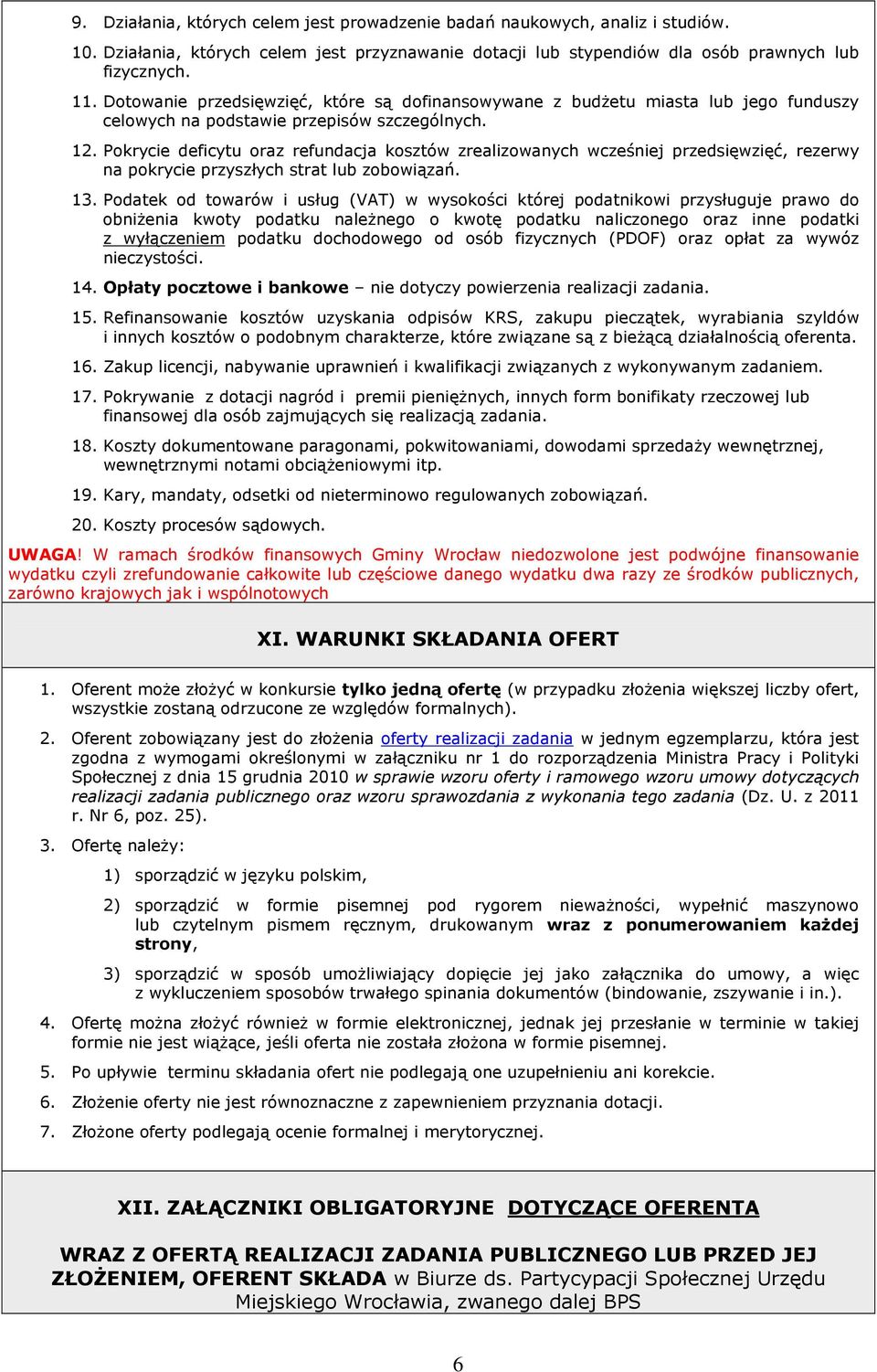 Pokrycie deficytu oraz refundacja kosztów zrealizowanych wcześniej przedsięwzięć, rezerwy na pokrycie przyszłych strat lub zobowiązań. 13.