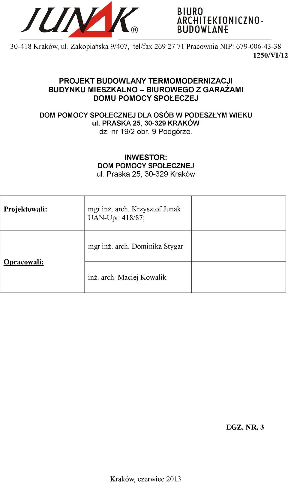 BIUROWEGO Z GARAśAMI DOMU POMOCY SPOŁECZEJ DOM POMOCY SPOŁECZNEJ DLA OSÓB W PODESZŁYM WIEKU ul. PRASKA 25, 30-329 KRAKÓW dz.