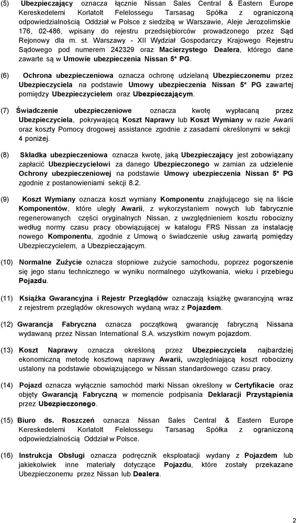 Warszawy - XII Wydział Gospodarczy Krajowego Rejestru Sądowego pod numerem 242329 oraz Macierzystego Dealera, którego dane zawarte są w Umowie ubezpieczenia Nissan 5* PG.