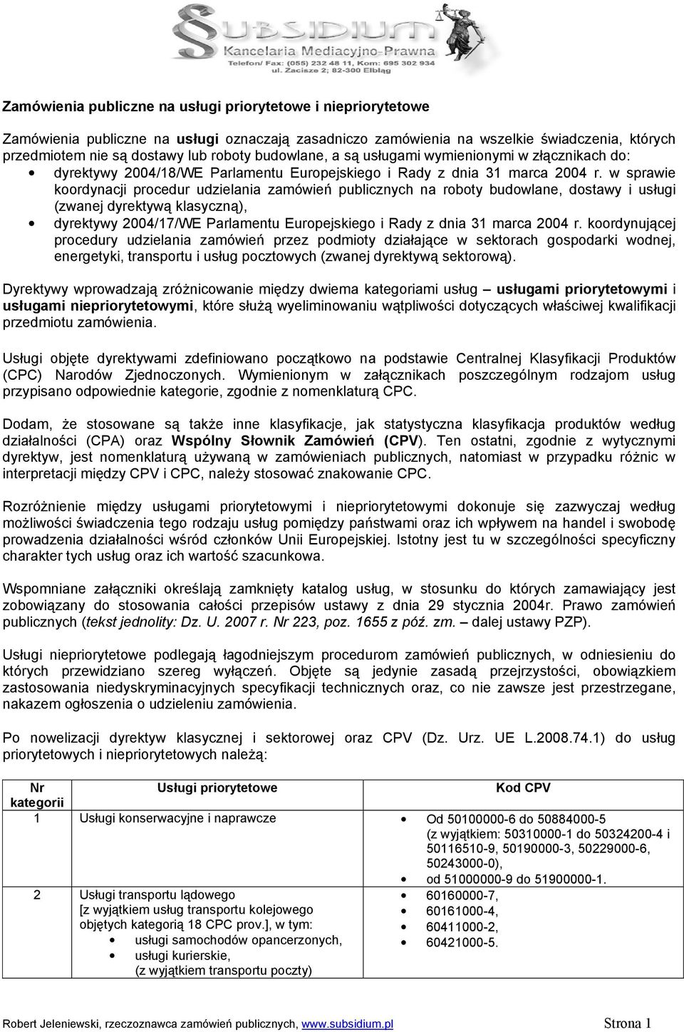 w sprawie koordynacji procedur udzielania zamówień publicznych na roboty budowlane, dostawy i usługi (zwanej dyrektywą klasyczną), dyrektywy 2004/17/WE Parlamentu Europejskiego i Rady z dnia 31 marca