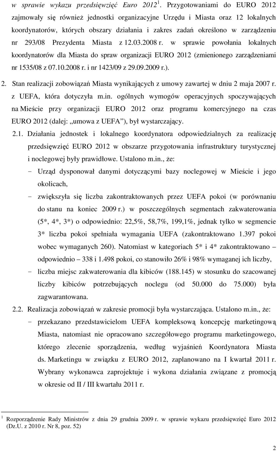 Prezydenta Miasta z 12.03.2008 r. w sprawie powołania lokalnych koordynatorów dla Miasta do spraw organizacji EURO 2012 (zmienionego zarządzeniami nr 1535/08 z 07.10.2008 r. i nr 1423/09 z 29.09.2009 r.