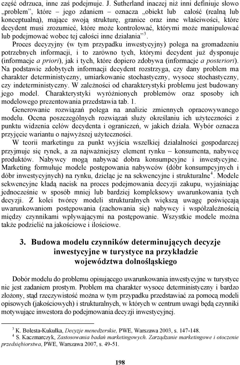 zrozumieć, które może kontrolować, którymi może manipulować lub podejmować wobec tej całości inne działania 3.