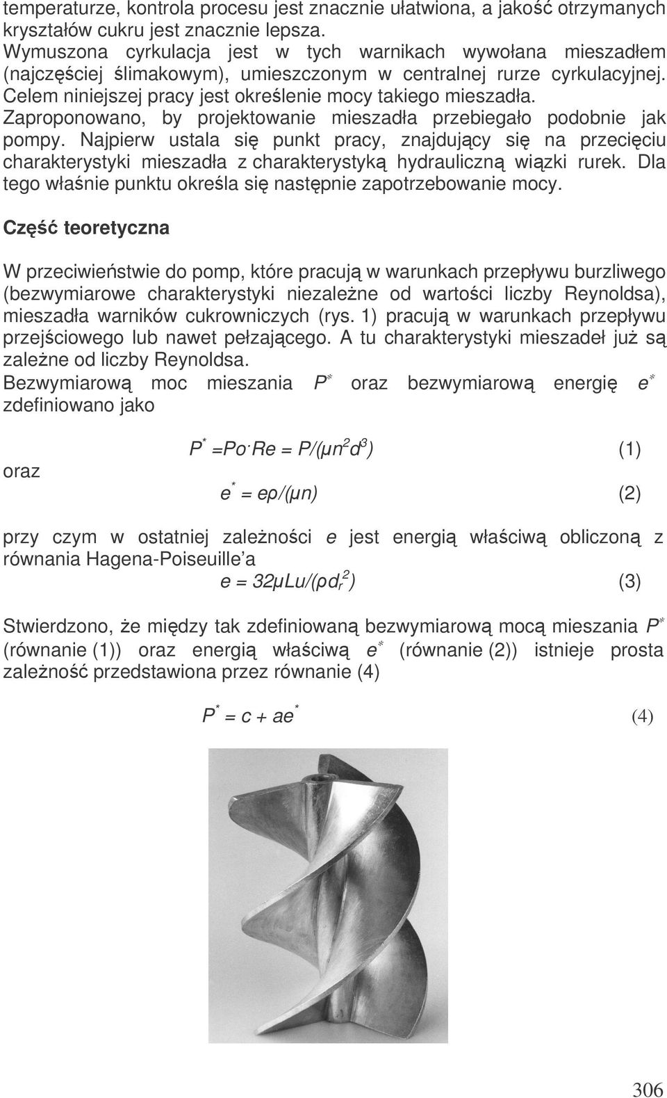 Zaproponowano, by projektowanie mieszadła przebiegało podobnie jak pompy.