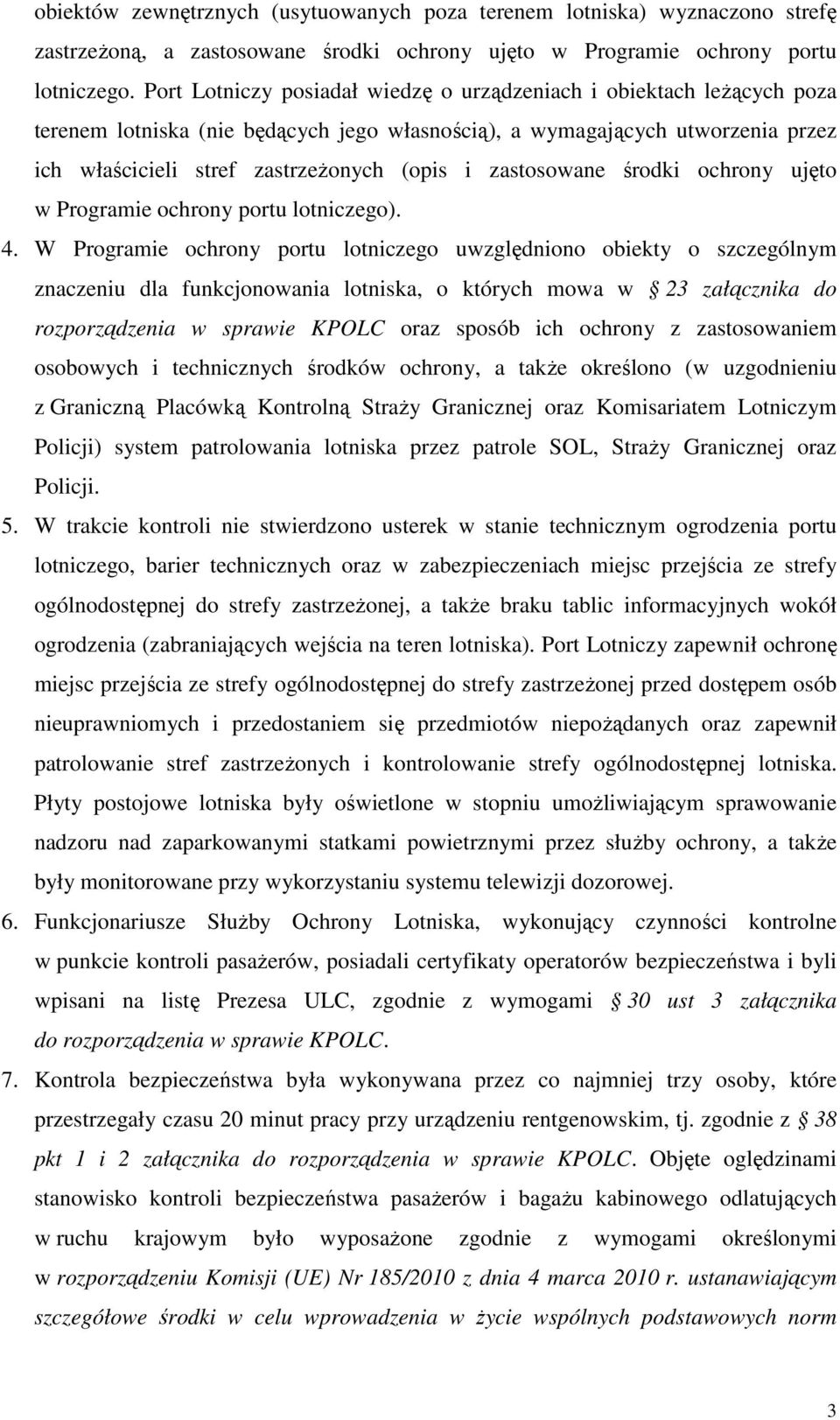 zastosowane środki ochrony ujęto w Programie ochrony portu lotniczego). 4.