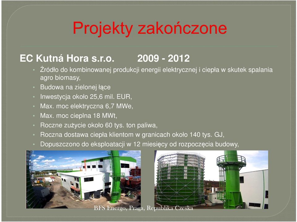 2009-2012 Źródło do kombinowanej produkcji energii elektrycznej i ciepła w skutek spalania agro biomasy, Budowa na