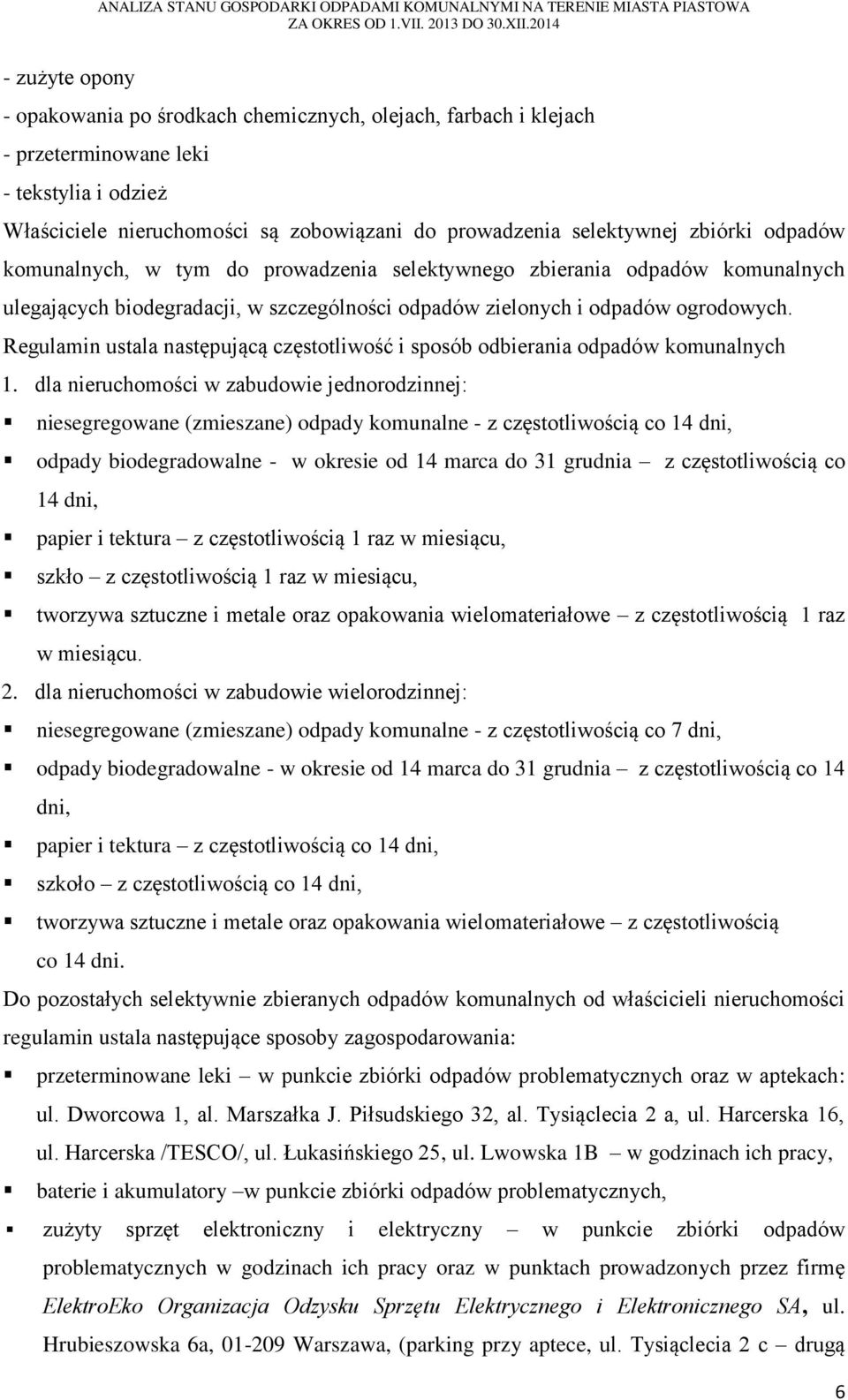 Regulamin ustala następującą częstotliwość i sposób odbierania odpadów komunalnych 1.