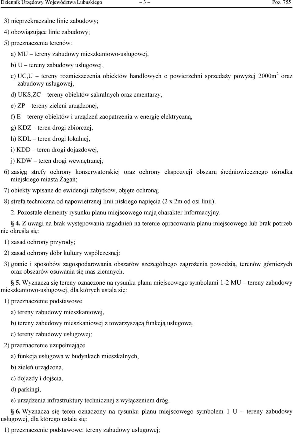 rozmieszczenia obiektów handlowych o powierzchni sprzedaży powyżej 2000m 2 oraz zabudowy usługowej, d) UKS,ZC tereny obiektów sakralnych oraz cmentarzy, e) ZP tereny zieleni urządzonej, f) E tereny