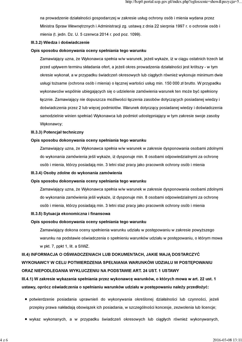 2) Wiedza i doświadczenie Zamawiający uzna, że Wykonawca spełnia w/w warunek, jeżeli wykaże, iż w ciągu ostatnich trzech lat przed upływem terminu składania ofert, a jeżeli okres prowadzenia