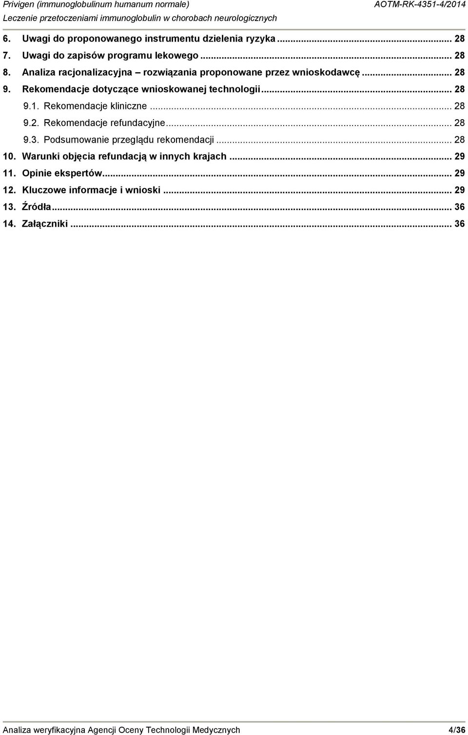 Rekomendacje kliniczne... 28 9.2. Rekomendacje refundacyjne... 28 9.3. Podsumowanie przeglądu rekomendacji... 28 10.