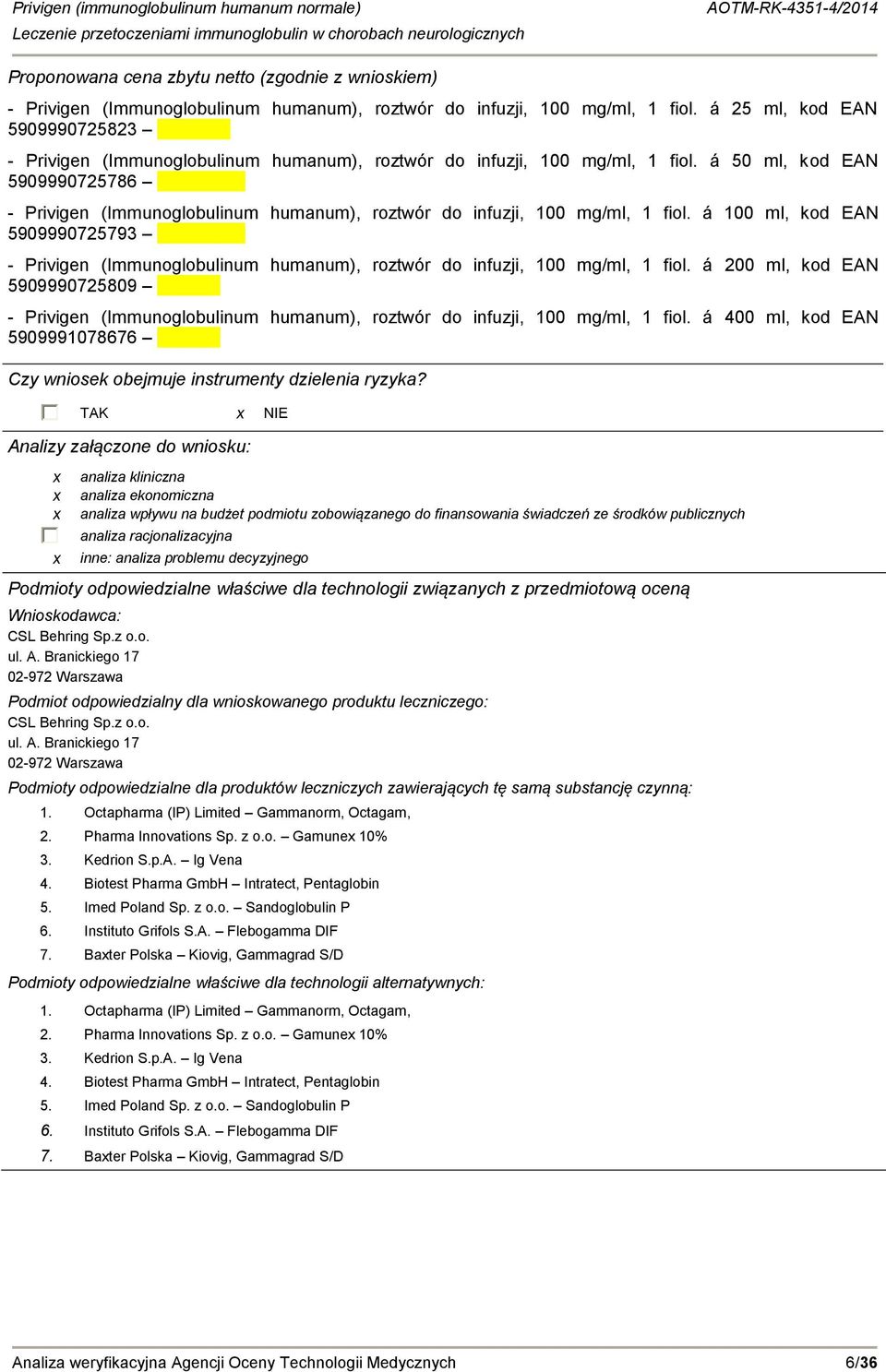 á 50 ml, kod EAN 5909990725786 - Privigen (Immunoglobulinum humanum), roztwór do infuzji, 100 mg/ml, 1 fiol.