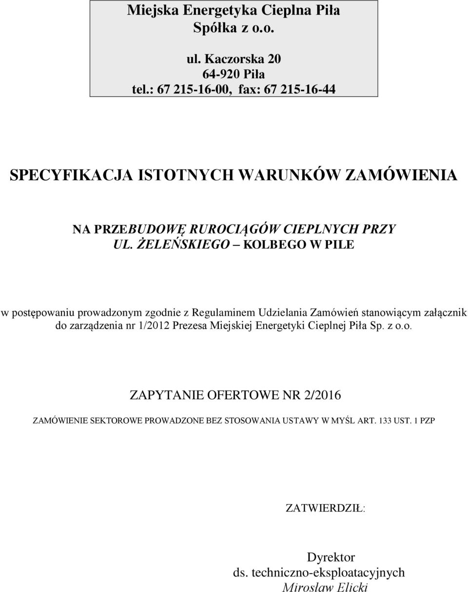 ŻELEŃSKIEGO KOLBEGO W PILE w postępowaniu prowadzonym zgodnie z Regulaminem Udzielania Zamówień stanowiącym załącznik do zarządzenia nr 1/2012