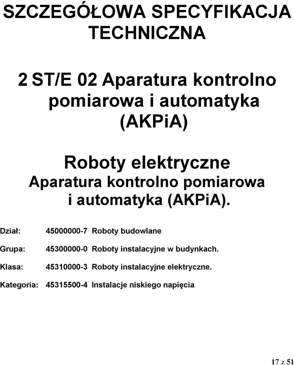 Dział: Grupa: Klasa: 45000000-7 Roboty budowlane 45300000-0 Roboty instalacyjne w