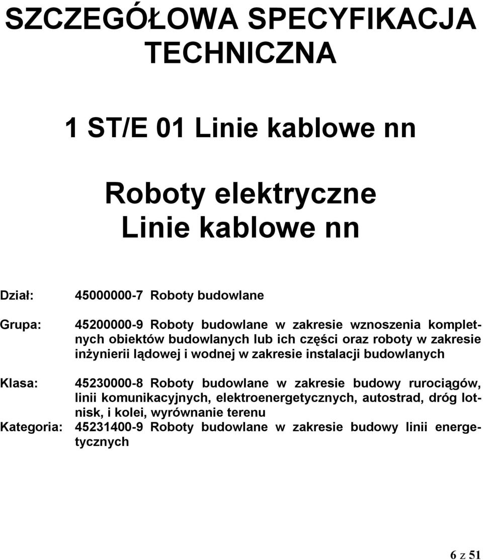 wodnej w zakresie instalacji budowlanych Klasa: 45230000-8 Roboty budowlane w zakresie budowy rurociągów, linii komunikacyjnych,