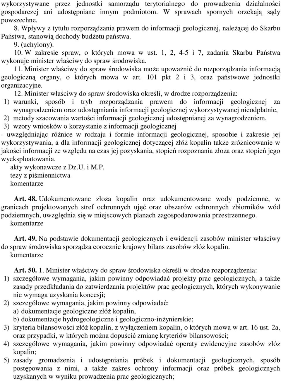 1, 2, 4-5 i 7, zadania Skarbu Państwa wykonuje minister właściwy do spraw środowiska. 11.