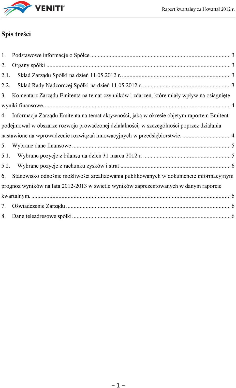 Informacja Zarządu Emitenta na temat aktywności, jaką w okresie objętym raportem Emitent podejmował w obszarze rozwoju prowadzonej działalności, w szczególności poprzez działania nastawione na