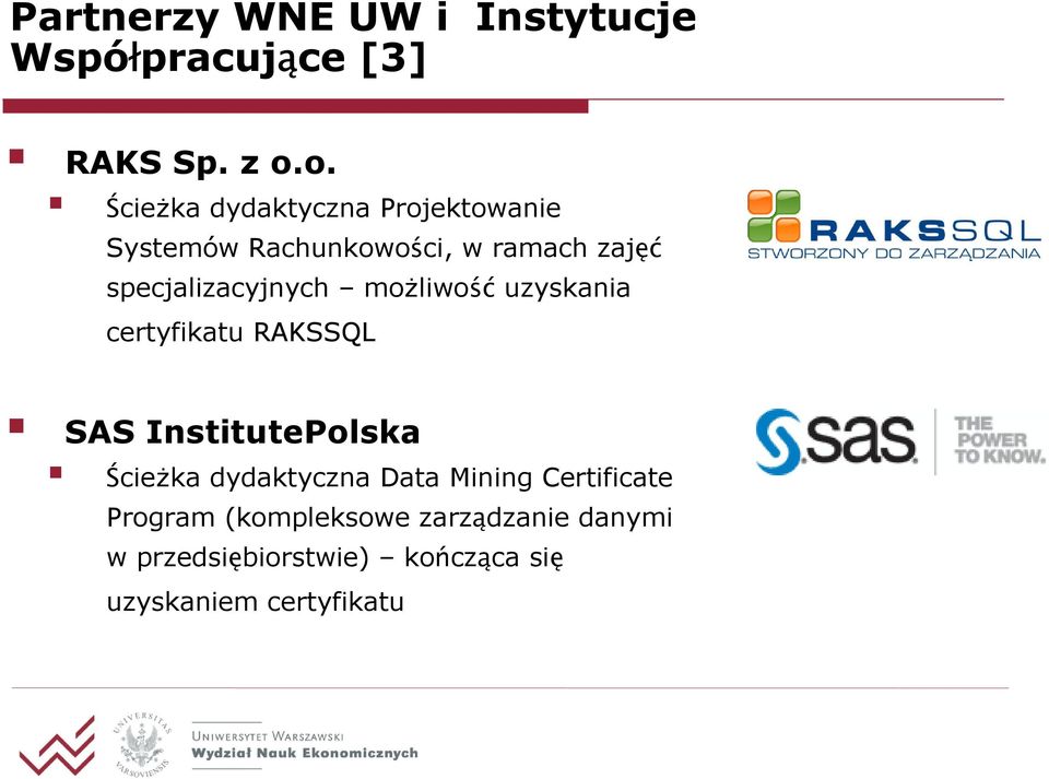 specjalizacyjnych możliwość uzyskania certyfikatu RAKSSQL SAS InstitutePolska Ścieżka
