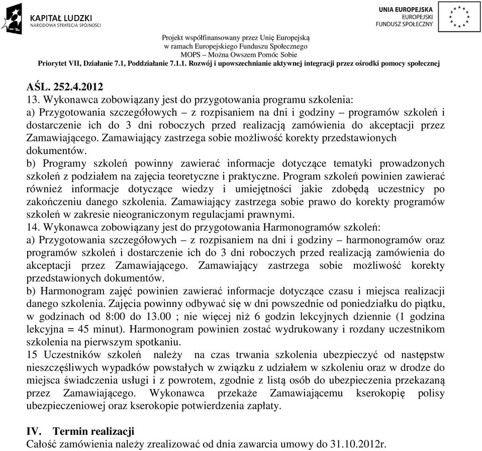 b) Programy szkoleń powinny zawierać informacje dotyczące tematyki prowadzonych szkoleń z podziałem na zajęcia teoretyczne i praktyczne.