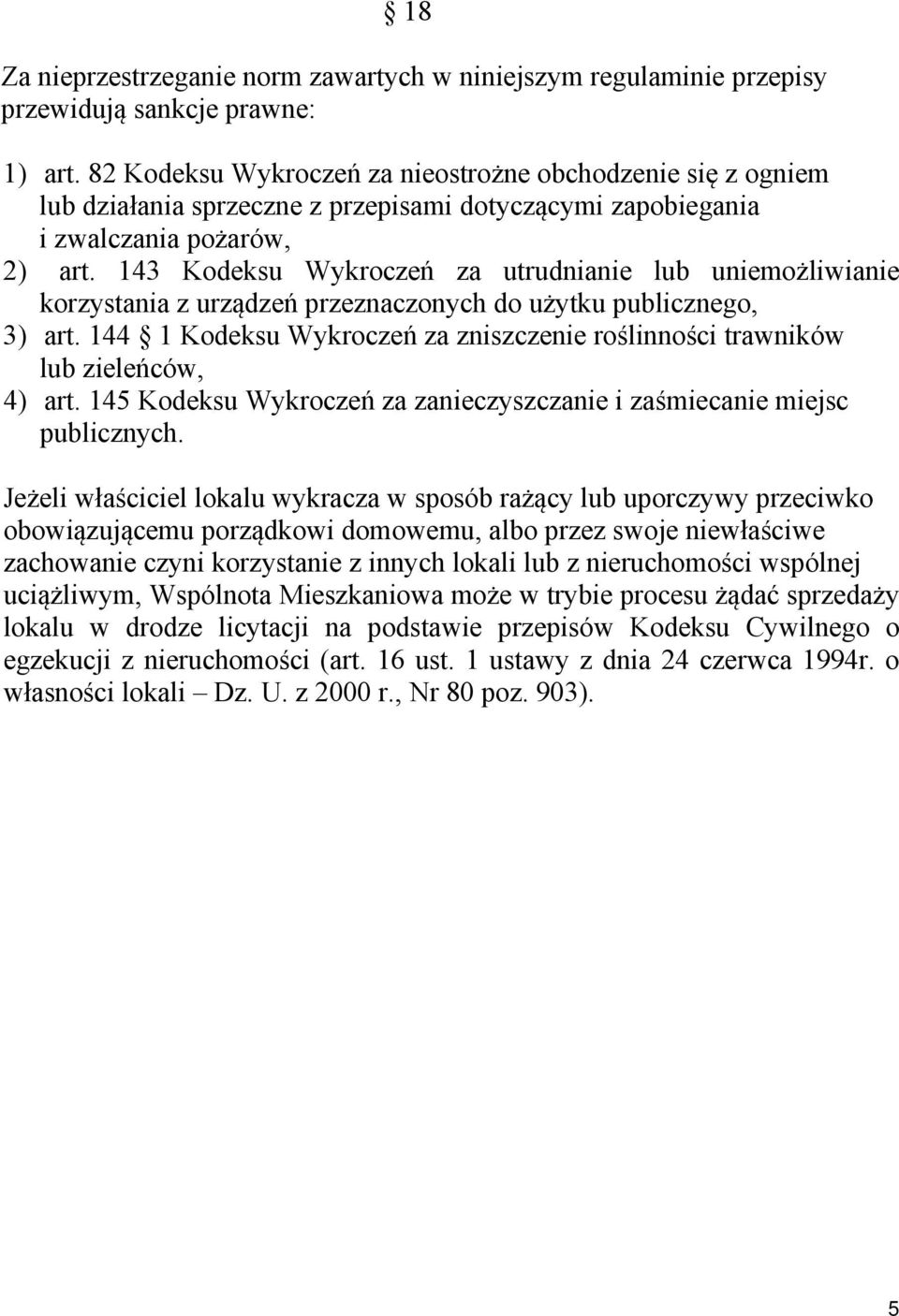 143 Kodeksu Wykroczeń za utrudnianie lub uniemożliwianie korzystania z urządzeń przeznaczonych do użytku publicznego, 3) art.