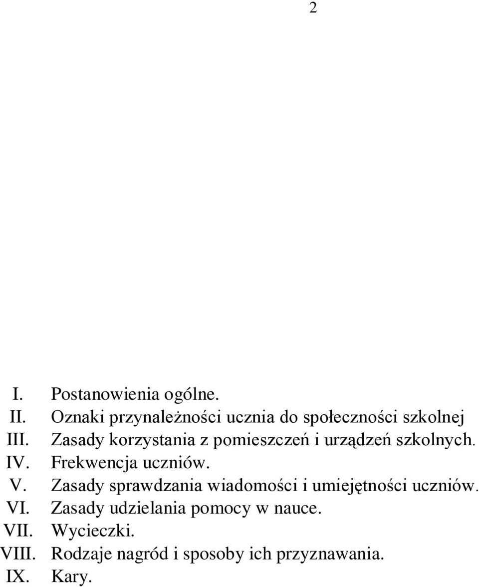 Zasady korzystania z pomieszczeń i urządzeń szkolnych. IV. Frekwencja uczniów. V.