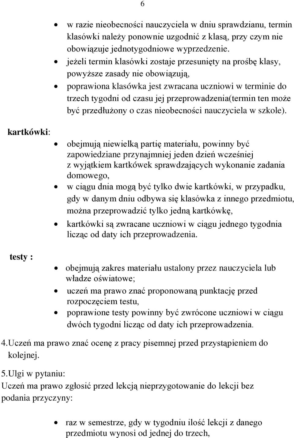 ten może być przedłużony o czas nieobecności nauczyciela w szkole).