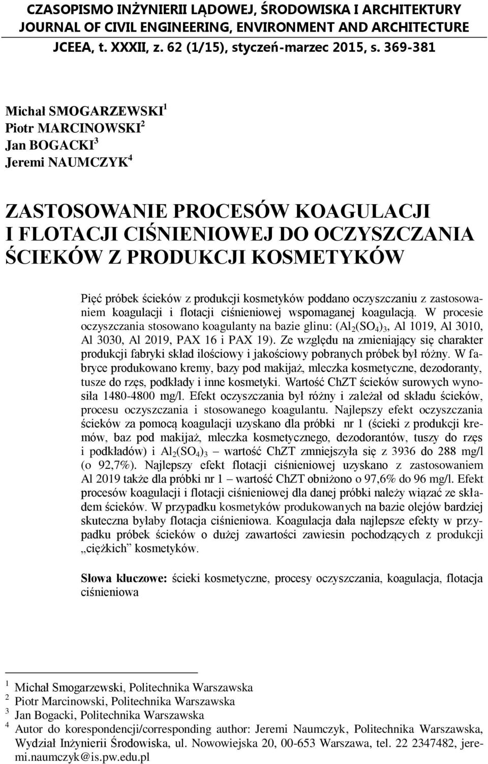 ścieków z produkcji kosmetyków poddano oczyszczaniu z zastosowaniem koagulacji i flotacji ciśnieniowej wspomaganej koagulacją.