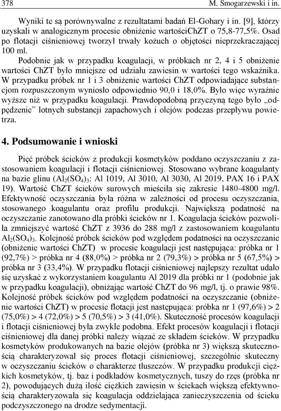 Podobnie jak w przypadku koagulacji, w próbkach nr 2, 4 i 5 obniżenie wartości było mniejsze od udziału zawiesin w wartości tego wskaźnika.