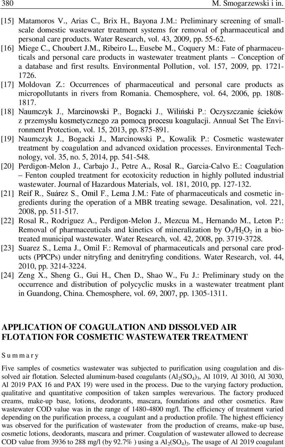 : Fate of pharmaceuticals and personal care products in wastewater treatment plants Conception of a database and first results. Environmental Pollution, vol. 157, 2009, pp. 1721-1726. [17] Moldovan Z.