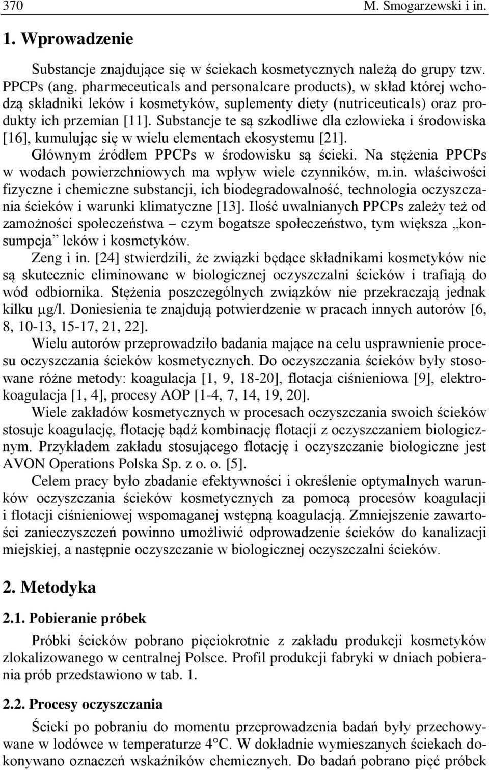 Substancje te są szkodliwe dla człowieka i środowiska [16], kumulując się w wielu elementach ekosystemu [21]. Głównym źródłem PPCPs w środowisku są ścieki.