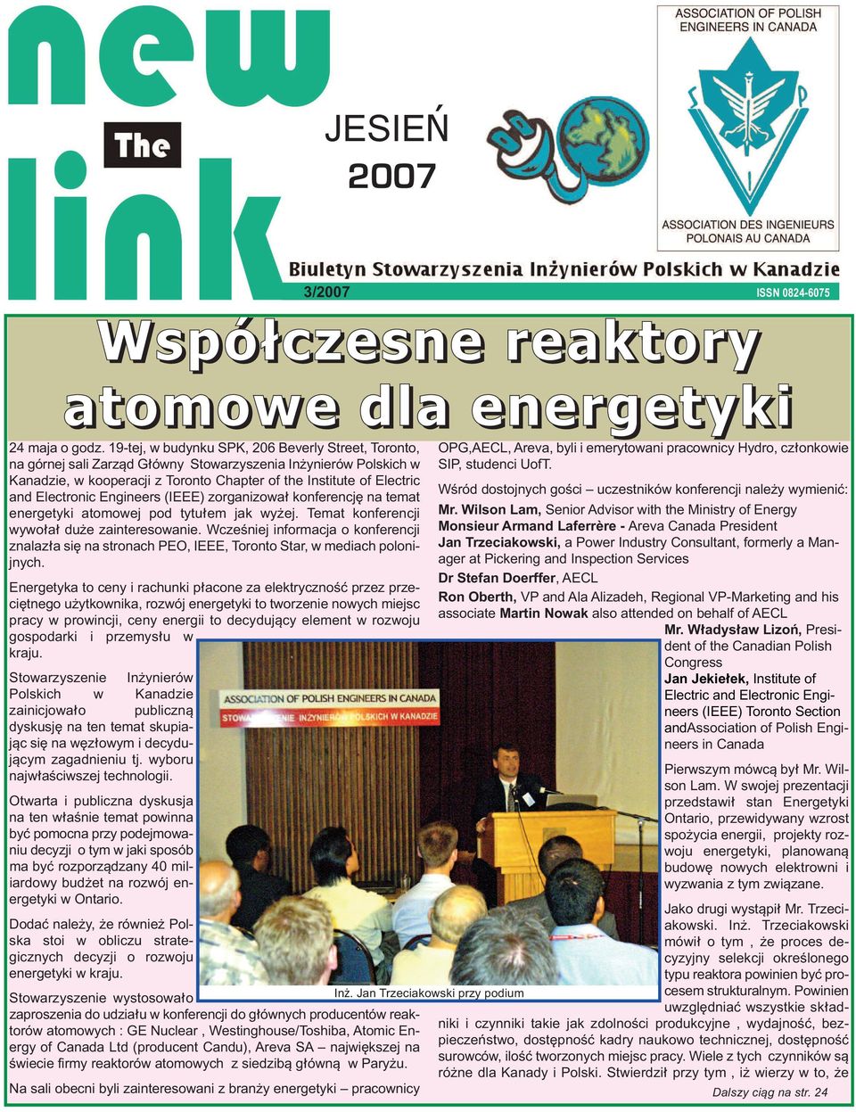 Electronic Engineers (IEEE) zorganizował konferencję na temat energetyki atomowej pod tytułem jak wyżej. Temat konferencji wywołał duże zainteresowanie.