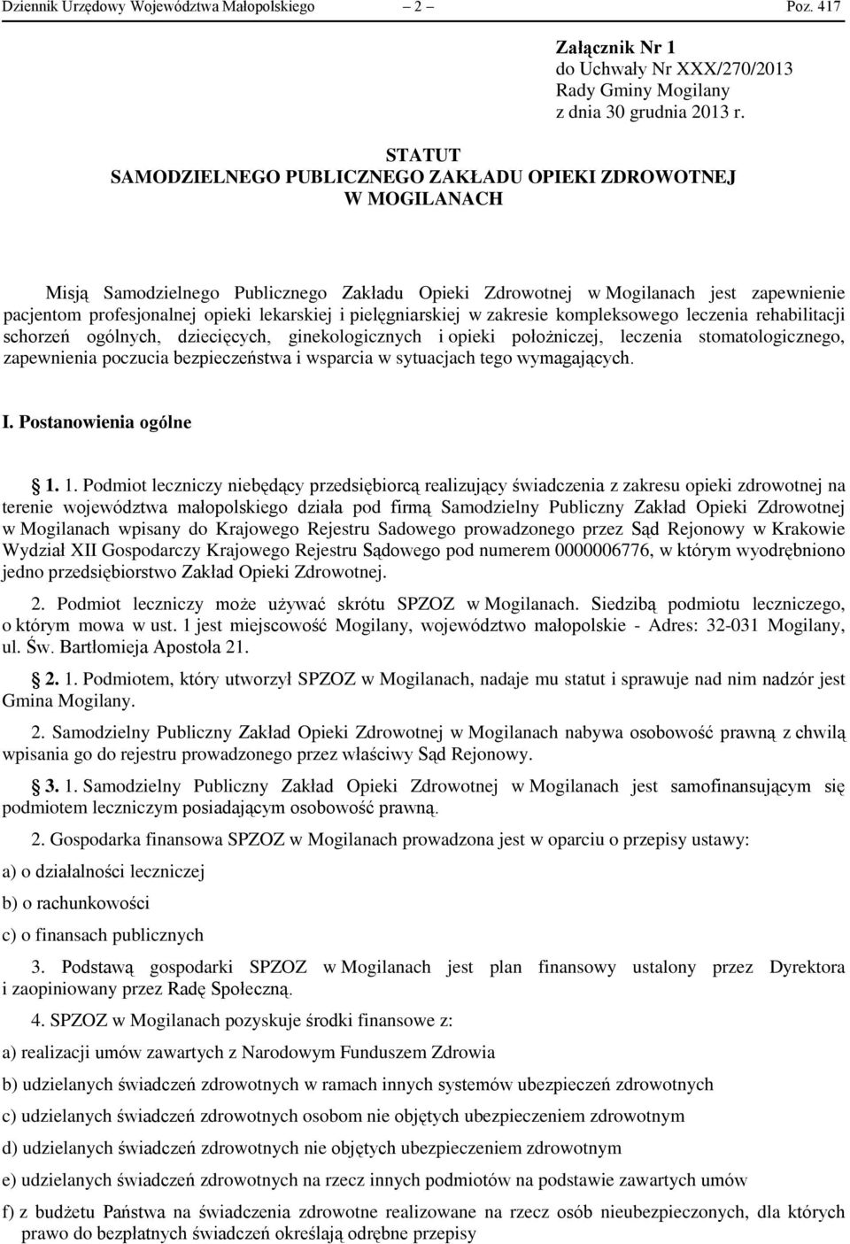 lekarskiej i pielęgniarskiej w zakresie kompleksowego leczenia rehabilitacji schorzeń ogólnych, dziecięcych, ginekologicznych i opieki położniczej, leczenia stomatologicznego, zapewnienia poczucia