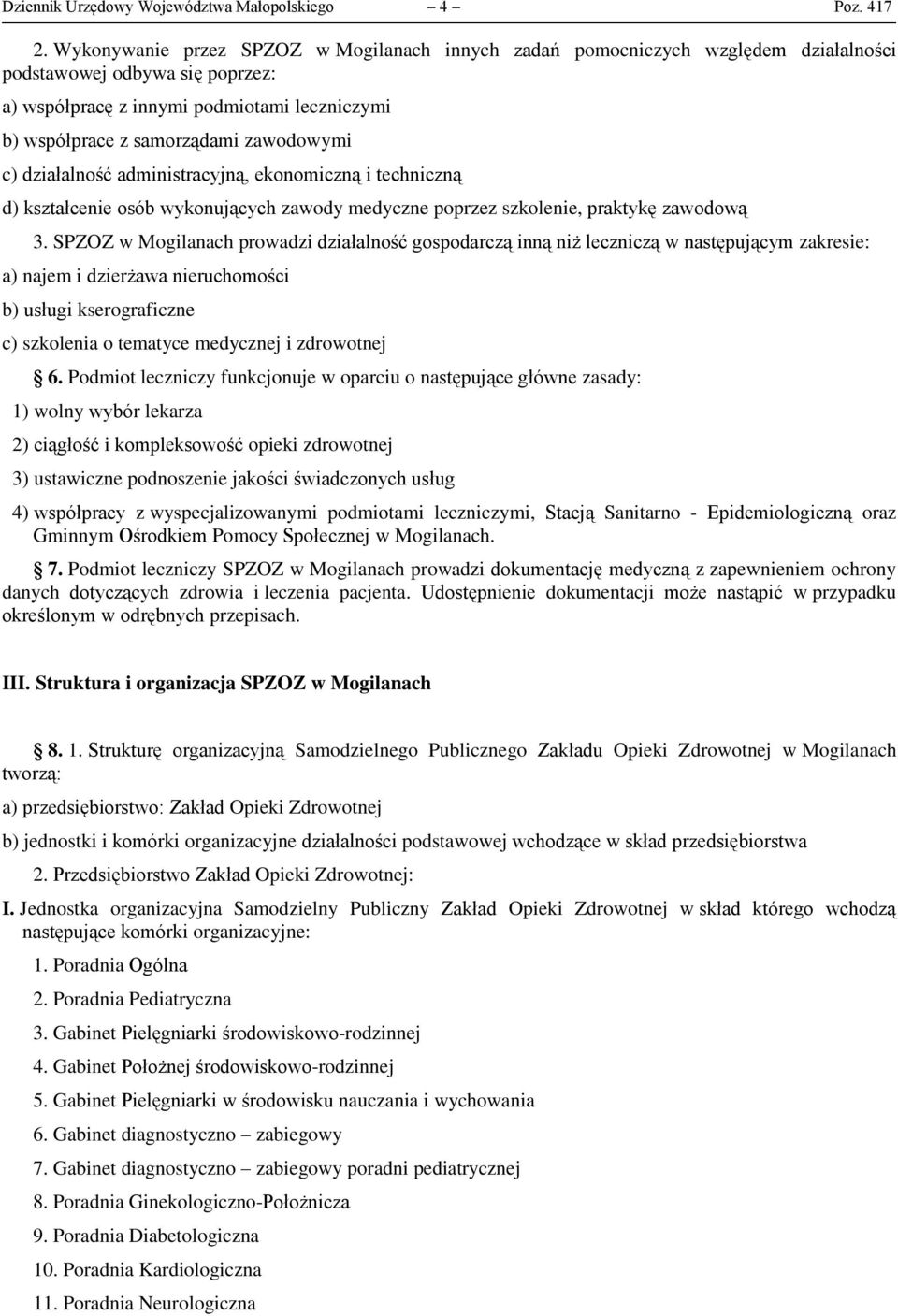 zawodowymi c) działalność administracyjną, ekonomiczną i techniczną d) kształcenie osób wykonujących zawody medyczne poprzez szkolenie, praktykę zawodową 3.