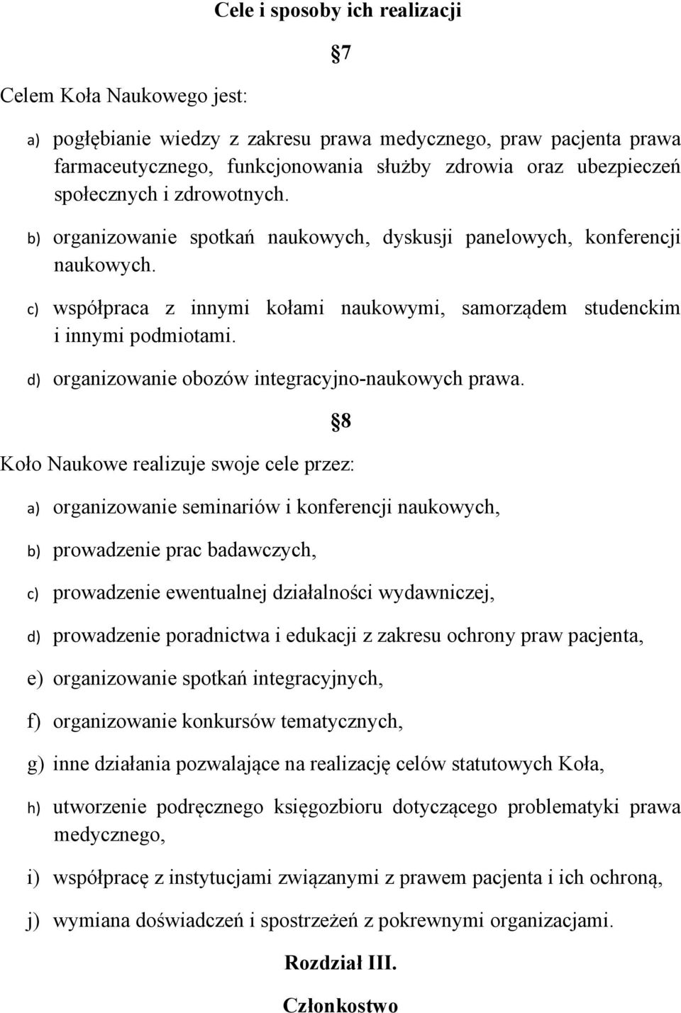 d) organizowanie obozów integracyjno-naukowych prawa.