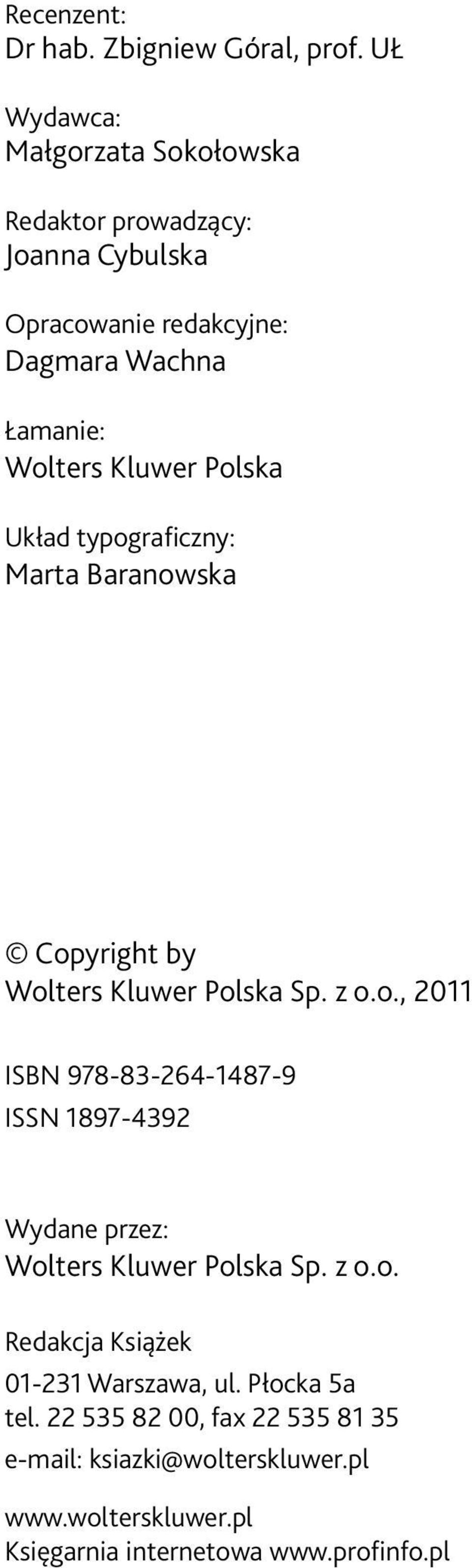 Polska Układ typograficzny: Marta Baranowska Copyright by Wolters Kluwer Polska Sp. z o.o., 2011 ISBN 978-83-264-1487-9 ISSN 1897-4392 Wydane przez: Wolters Kluwer Polska Sp.