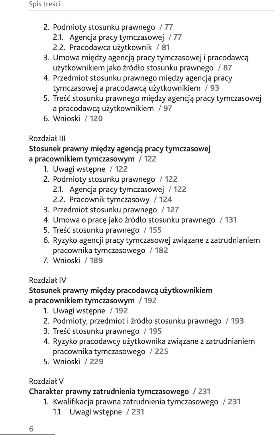 Treść stosunku prawnego między agencją pracy tymczasowej a pracodawcą użytkownikiem / 97 6.