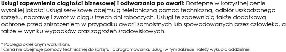 Usługi te zapewniają takŝe dodatkową ochronę przed zniszczeniem w przypadku awarii samoistnych lub spowodowanych przez człowieka, a takŝe w