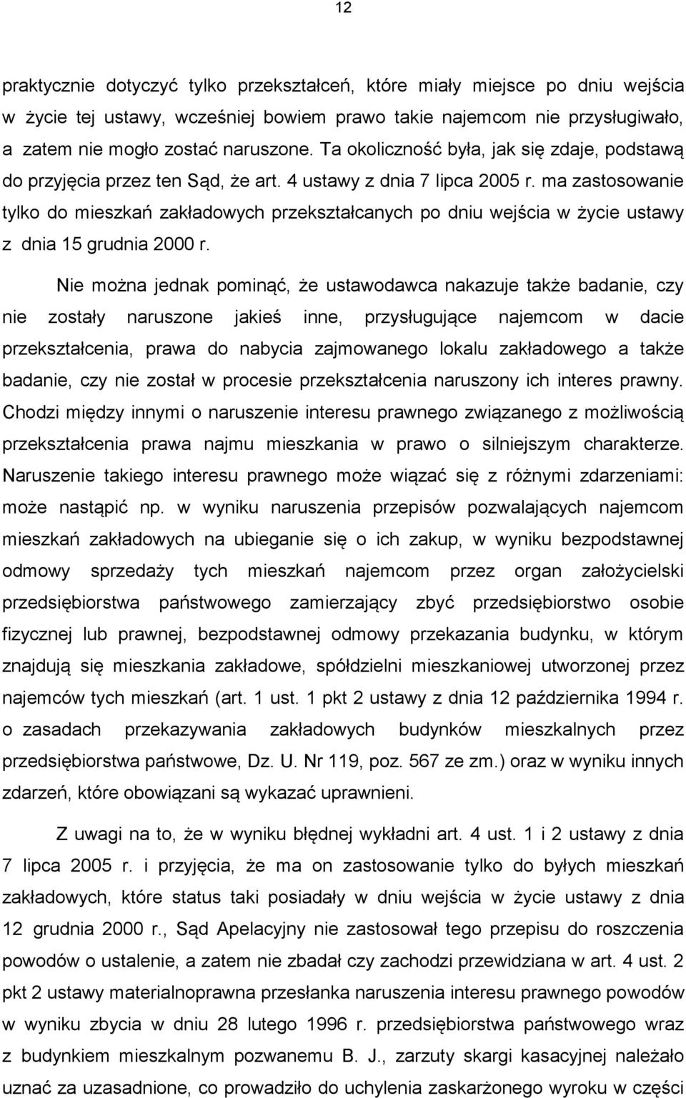 ma zastosowanie tylko do mieszkań zakładowych przekształcanych po dniu wejścia w życie ustawy z dnia 15 grudnia 2000 r.