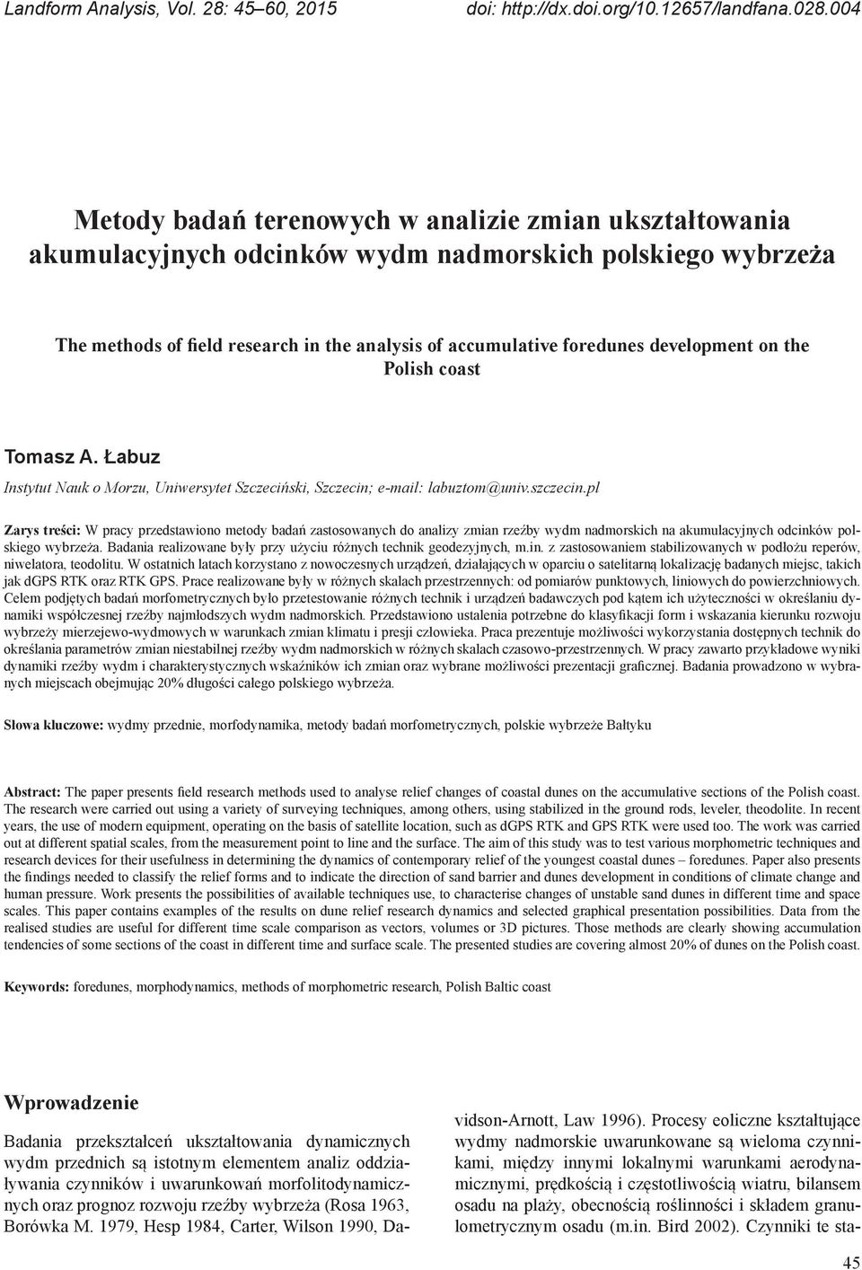 development on the Polish coast Tomasz A. Łabuz Instytut Nauk o Morzu, Uniwersytet Szczeciński, Szczecin; e-mail: labuztom@univ.szczecin.