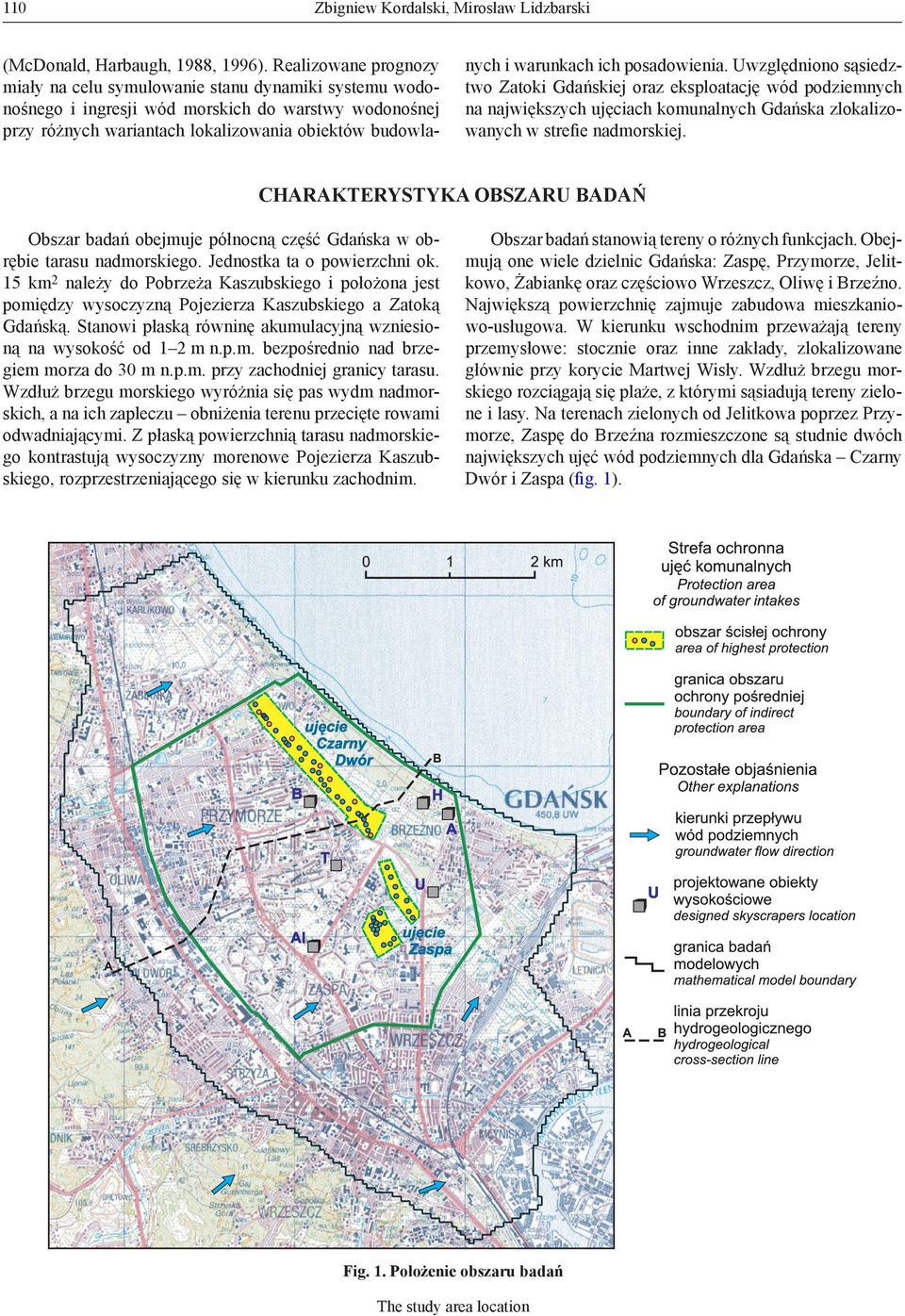 warunkach ich posadowienia. Uwzględniono sąsiedztwo Zatoki Gdańskiej oraz eksploatację wód podziemnych na największych ujęciach komunalnych Gdańska zlokalizowanych w strefie nadmorskiej.