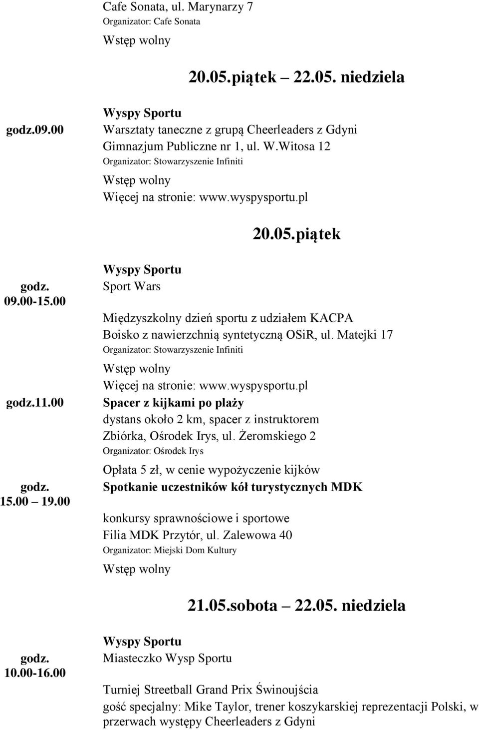 Matejki 17 Spacer z kijkami po plaży dystans około 2 km, spacer z instruktorem Zbiórka, Ośrodek Irys, ul.