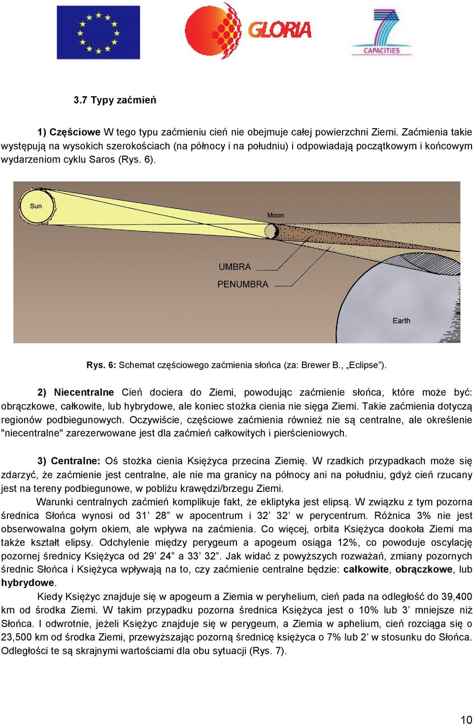 6: Schemat częściowego zaćmienia słońca (za: Brewer B., Eclipse ).